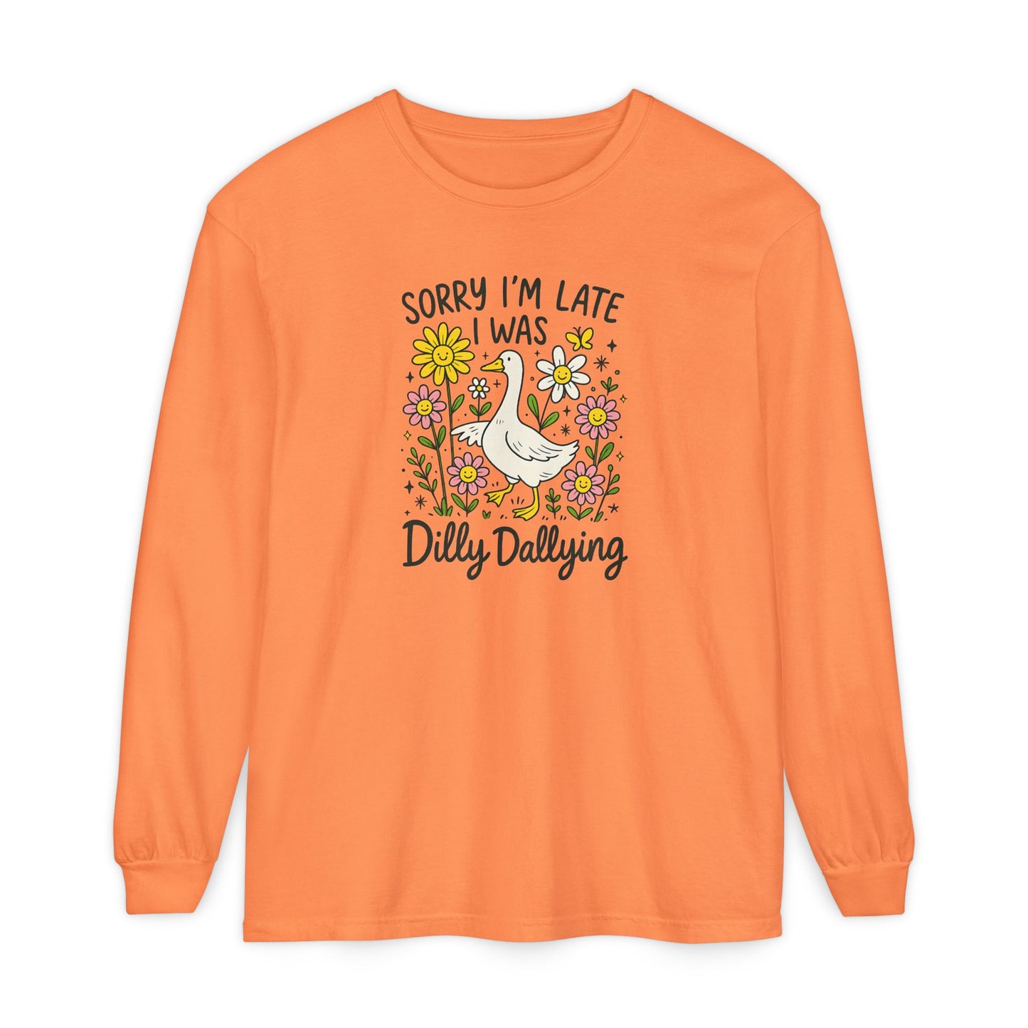 Dilly Dally Long Sleeve Tee - Unisex T-Shirt, Funny Graphic Shirt, Gift for Friends, Casualwear, Flower Art Top