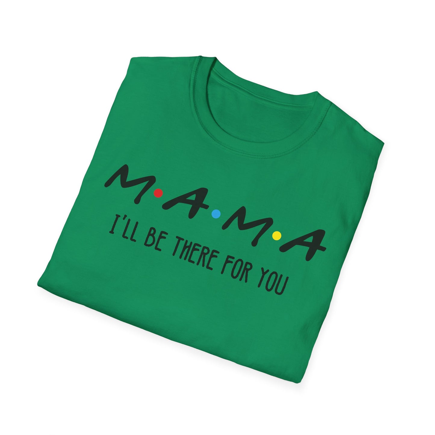 Mama I'll Be There for You - Perfect Gift for Moms