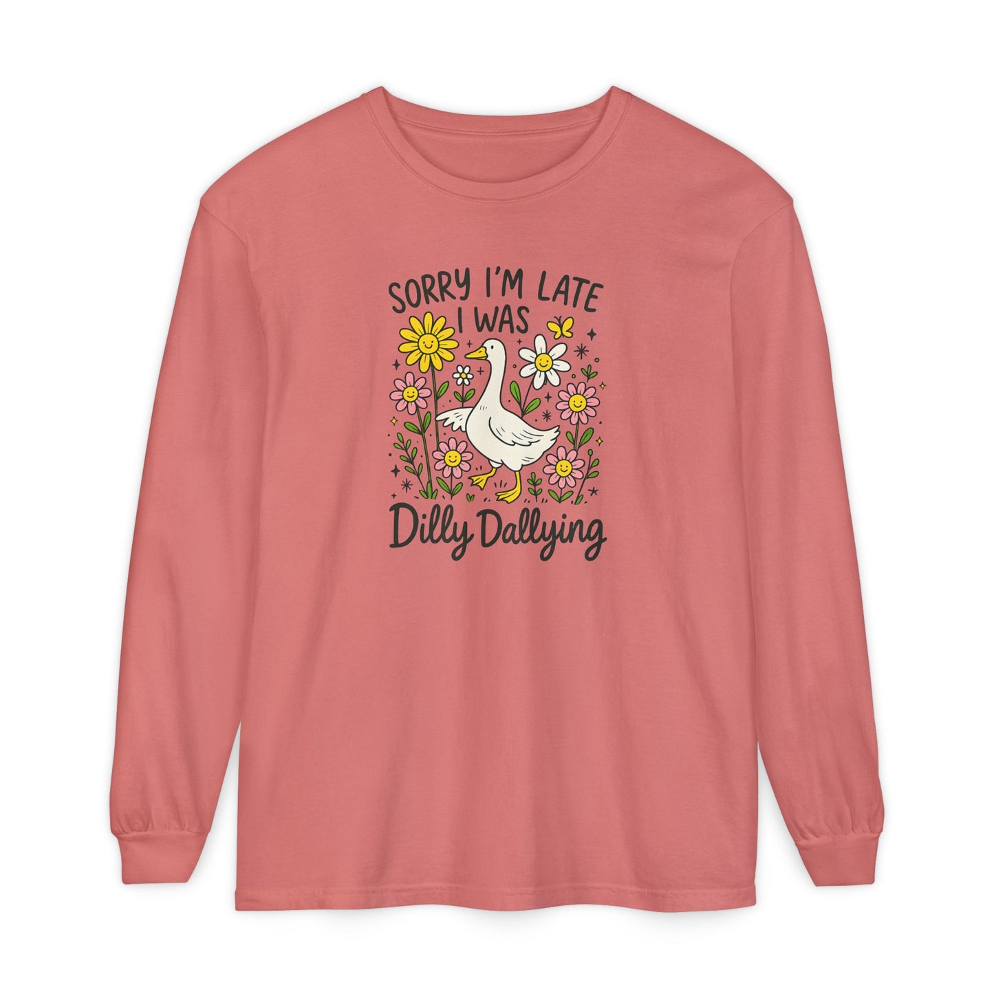 Dilly Dally Long Sleeve Tee - Unisex T-Shirt, Funny Graphic Shirt, Gift for Friends, Casualwear, Flower Art Top