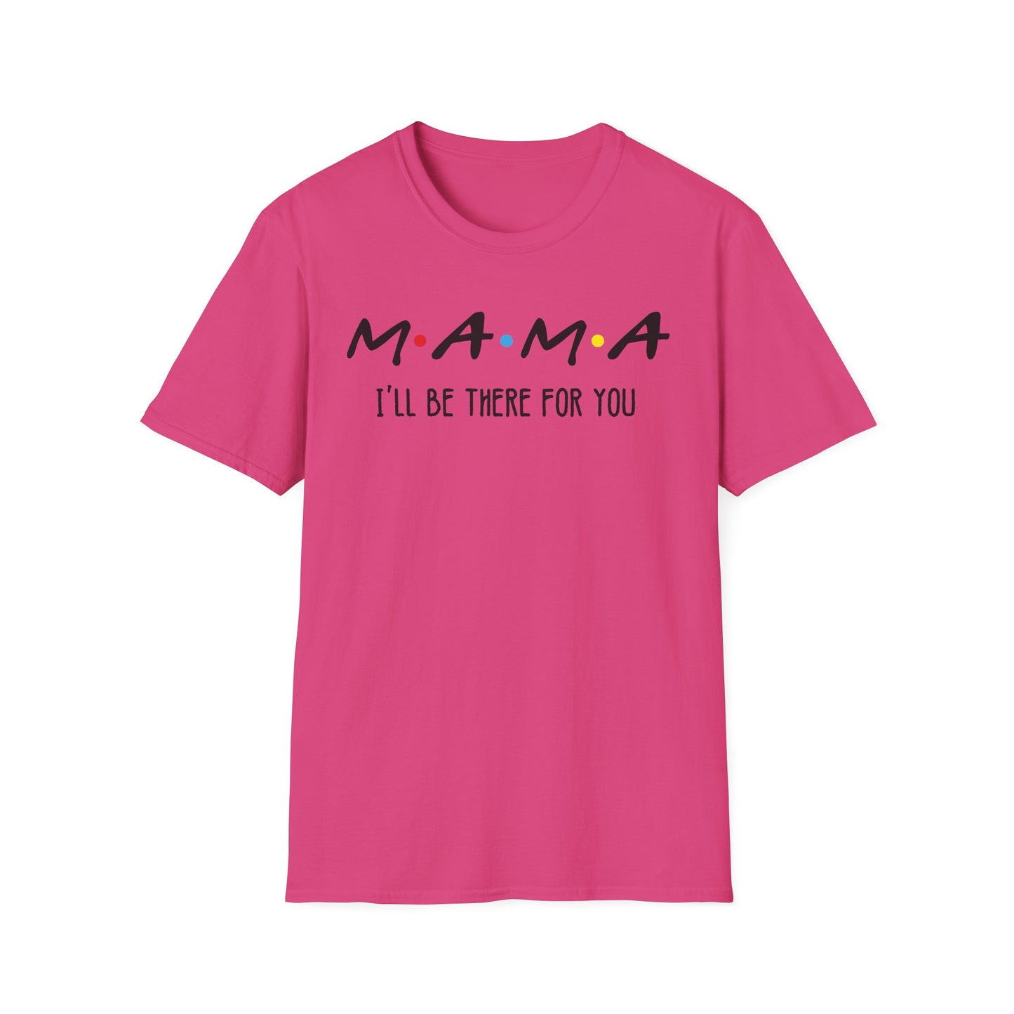 Mama I'll Be There for You - Perfect Gift for Moms