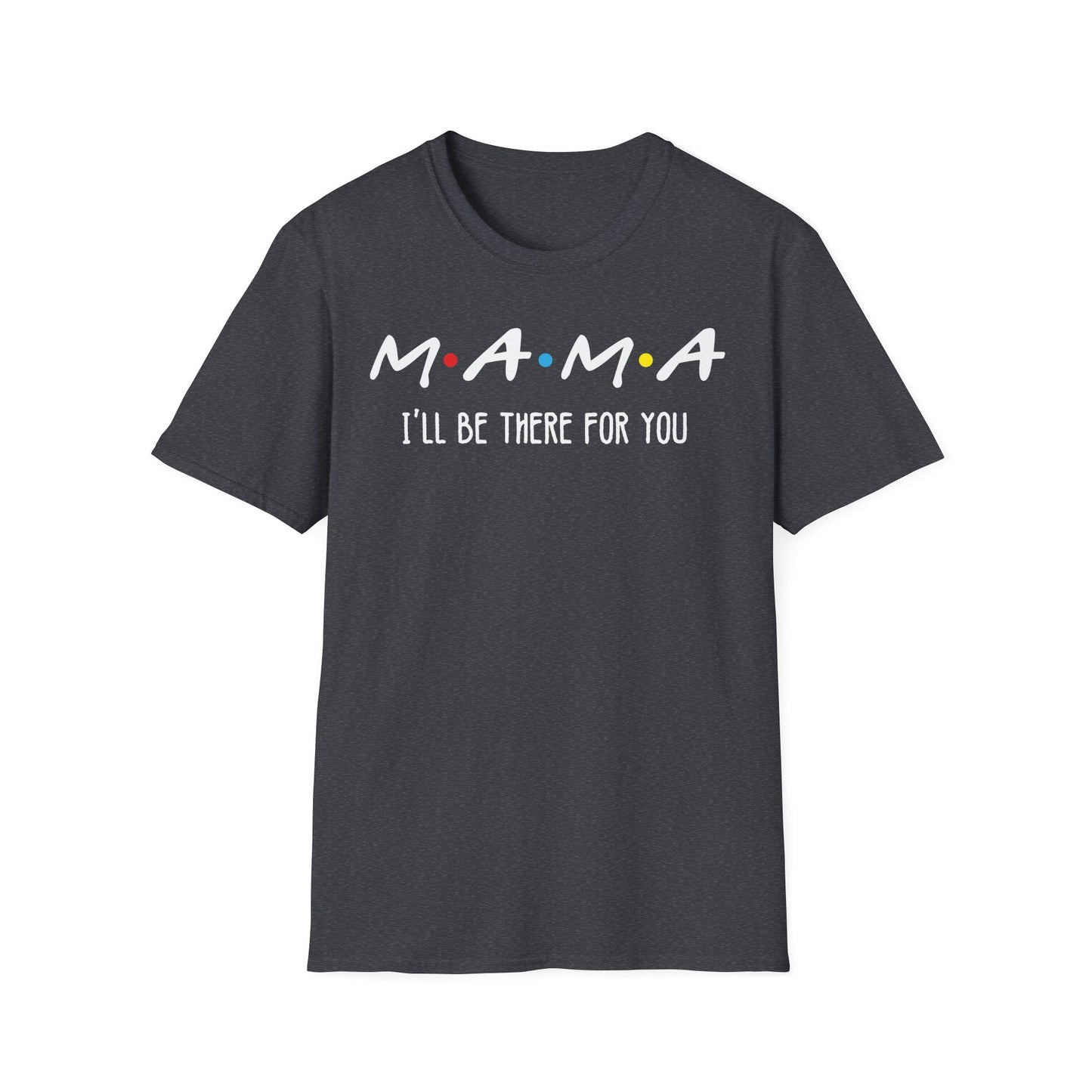 M.A.M.A. Friends T-Shirt - for Moms
