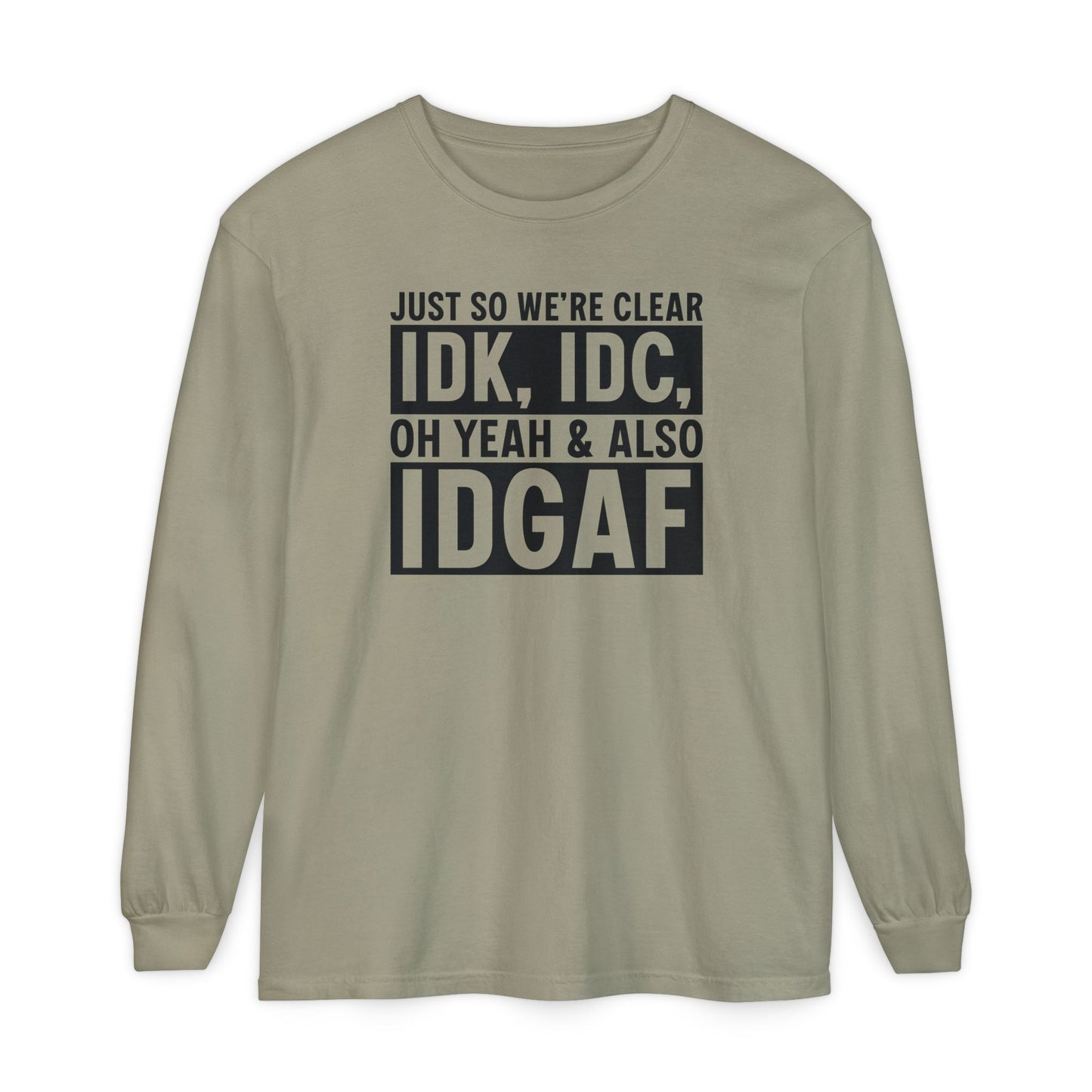 IDGAF - Long Sleeve T-Shirt | Casual Statement Tee, Comfortable Fashion, Gift for Friends, Everyday Wear, Trendy Layering Top