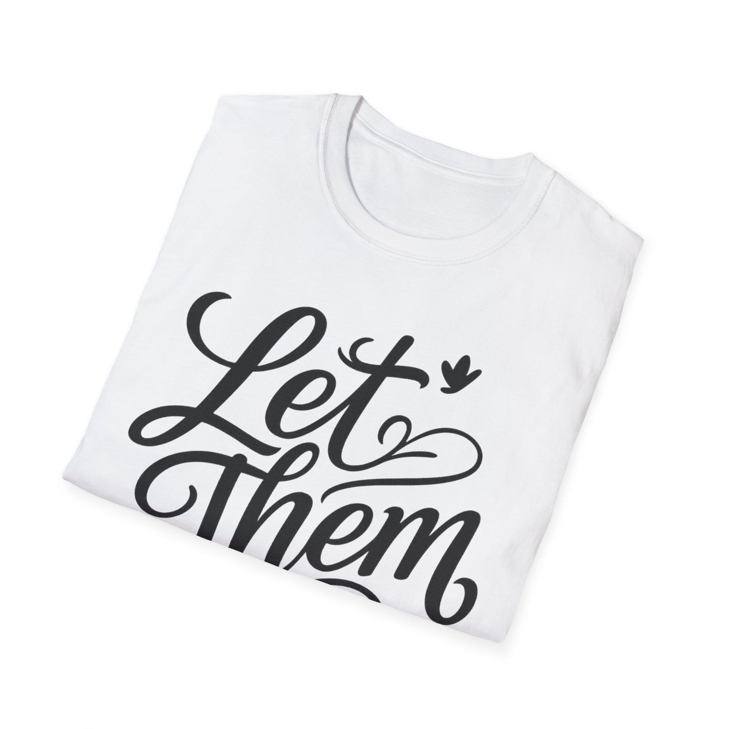 Let Them - Inspirational Quote Tee, Perfect for Everyday Wear