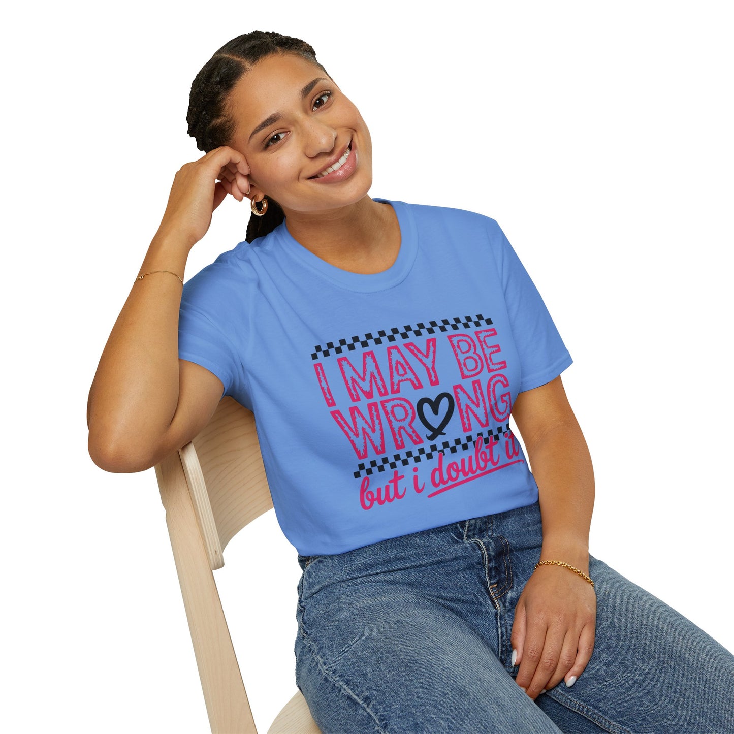 I may be wrong, but I doubt it - Sarcastic Graphic Tee, Funny Quote, Gift for Friends, Casual Wear, Humor Apparel, Everyday Tee