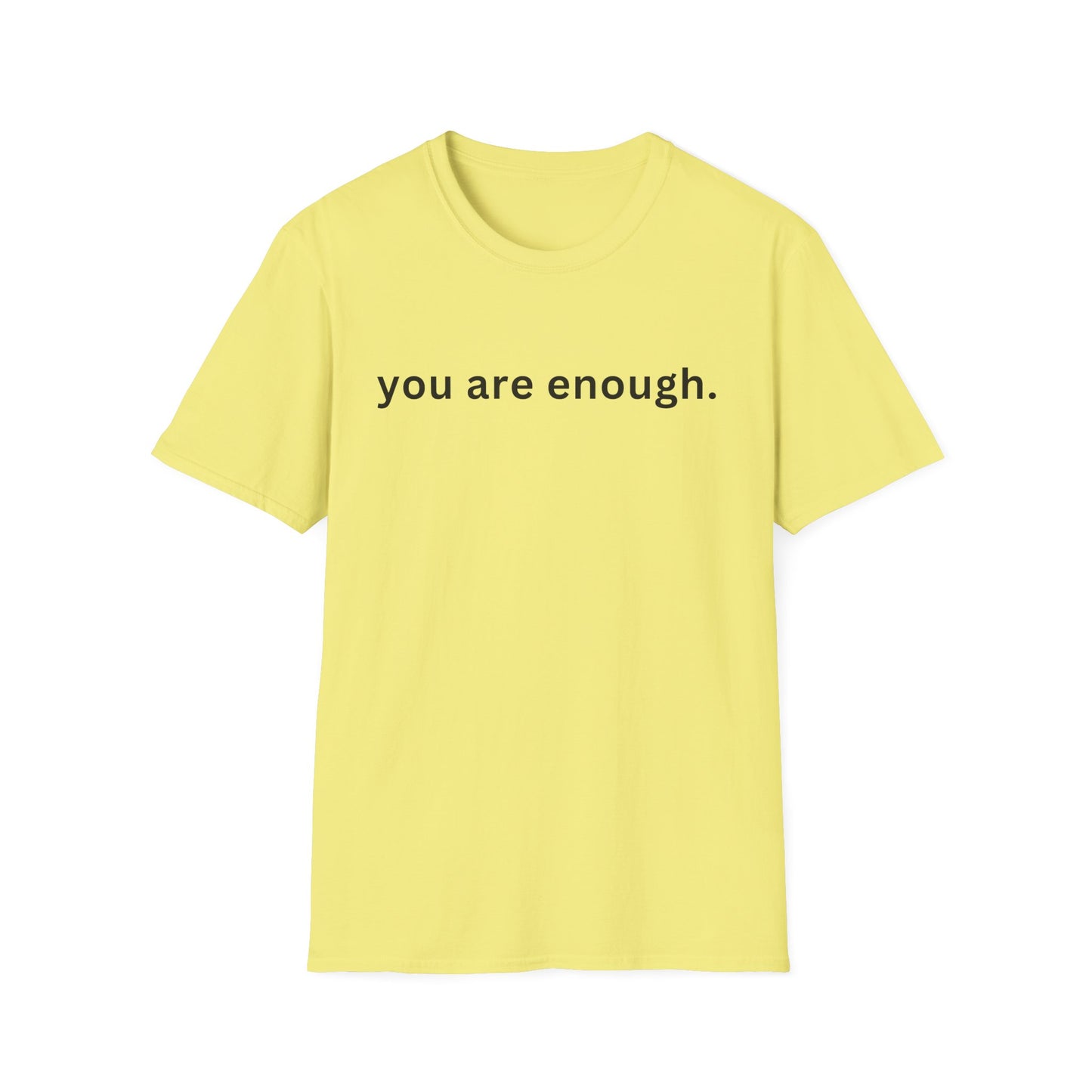 Motivational Unisex T-Shirt - You Are Enough, Inspirational Clothing, Positive Quote Shirt, Self-Love Gift, Casual Wear, Everyday Reminder