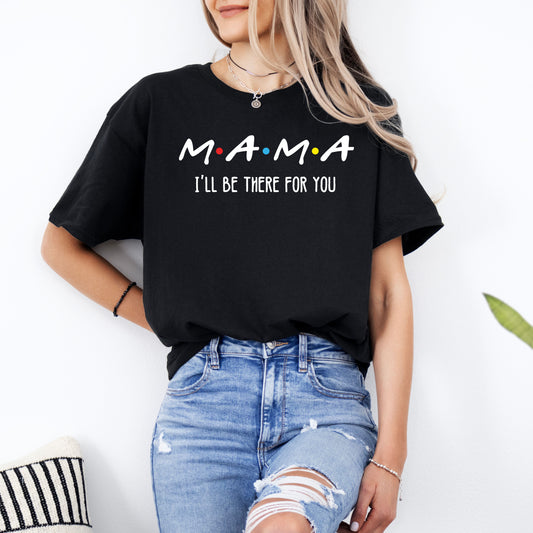 M.A.M.A. Friends T-Shirt - for Moms