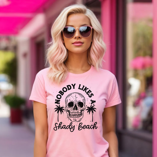 Nobody Likes a Shady Beach - Fun Summer Vibe Graphic Tee