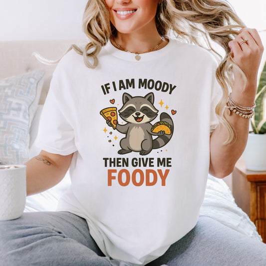 Funny Moody Raccoon T-Shirt - 'If I Am Moody Then Give Me Foody'