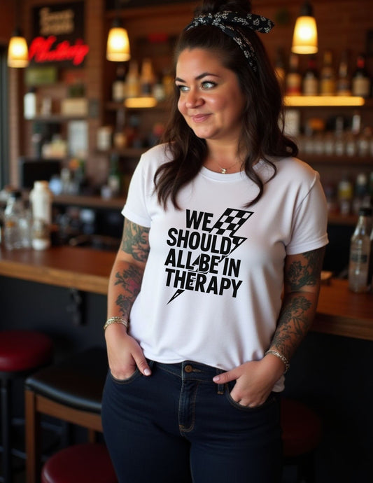 We Should All Be in Therapy Tee - Trendy Mental Health Reminder