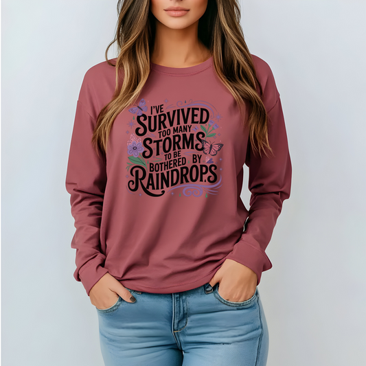 I've Survived Too Many Storms - Inspirational Tee - Perfect Gift for Resilience, Motivation, and Life Challenges