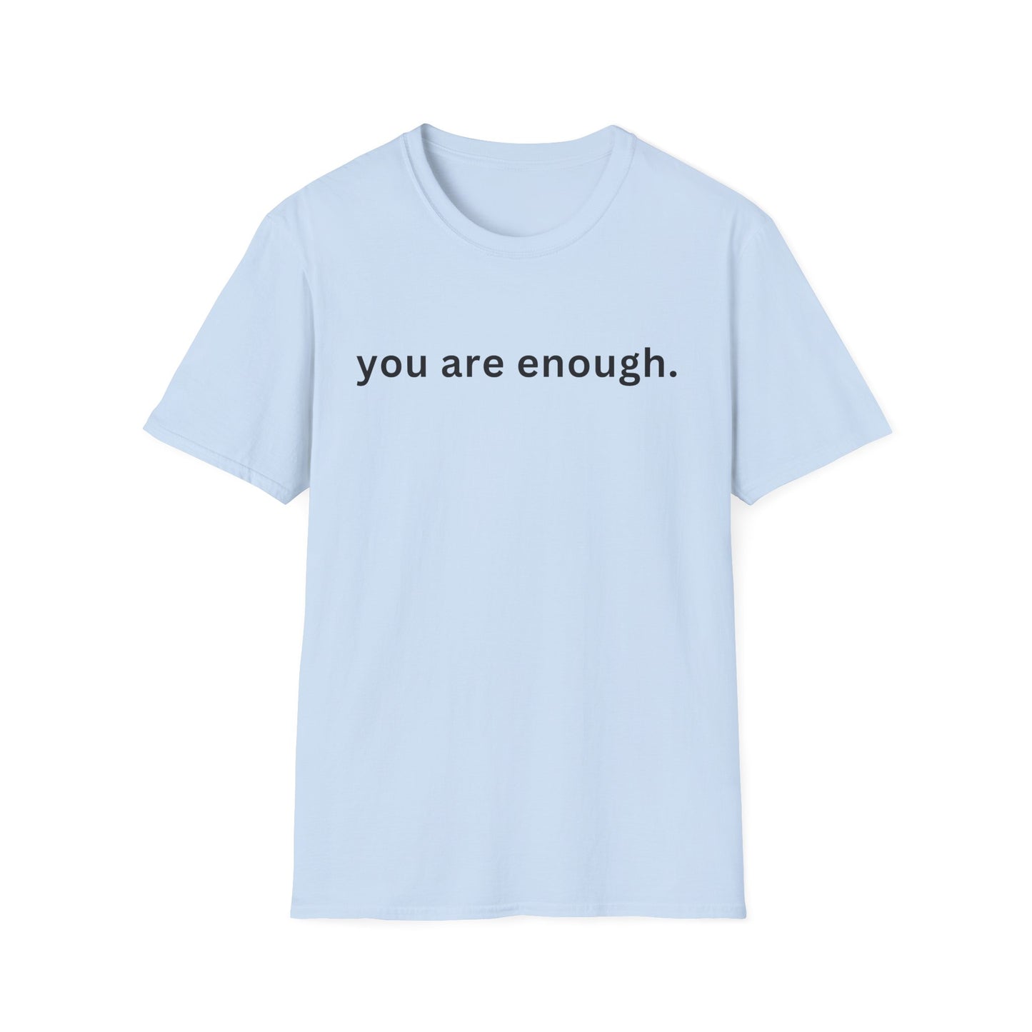 Motivational Unisex T-Shirt - You Are Enough, Inspirational Clothing, Positive Quote Shirt, Self-Love Gift, Casual Wear, Everyday Reminder