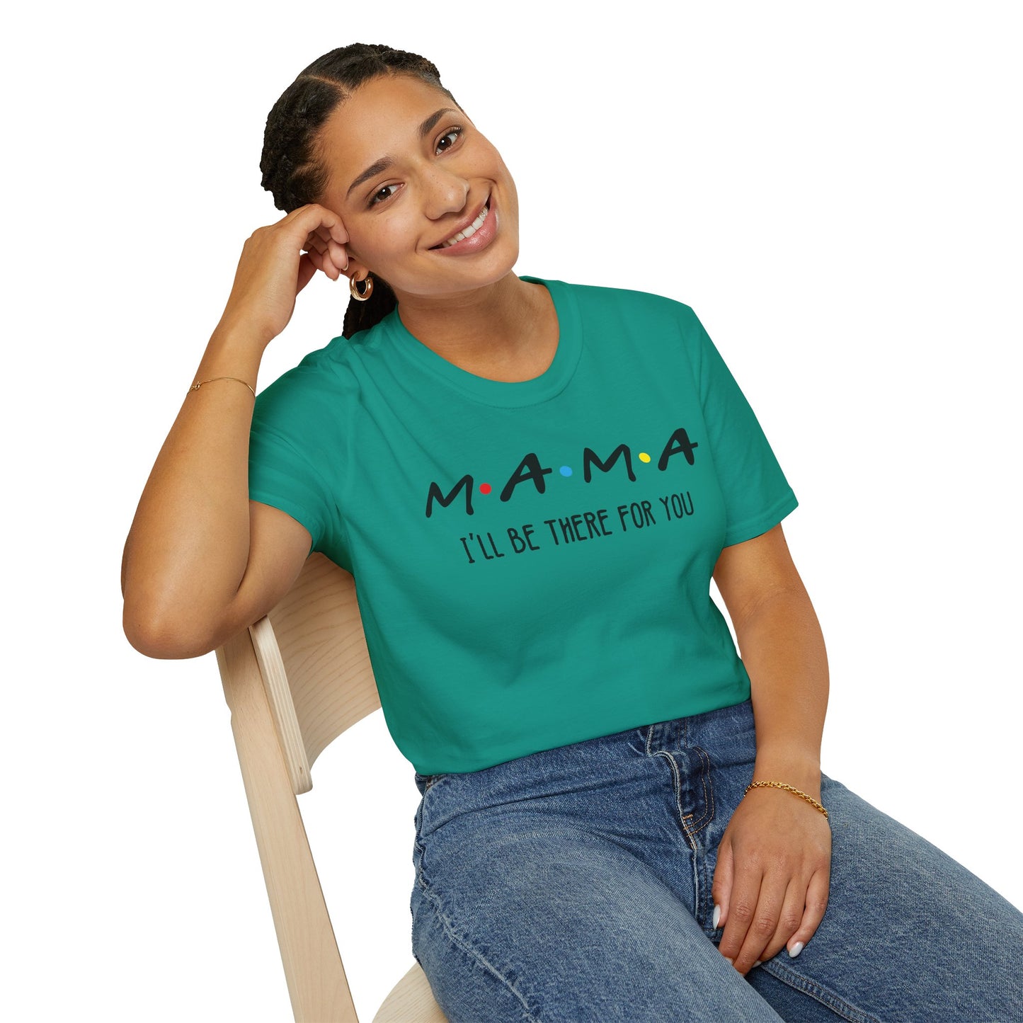 Mama I'll Be There for You - Perfect Gift for Moms