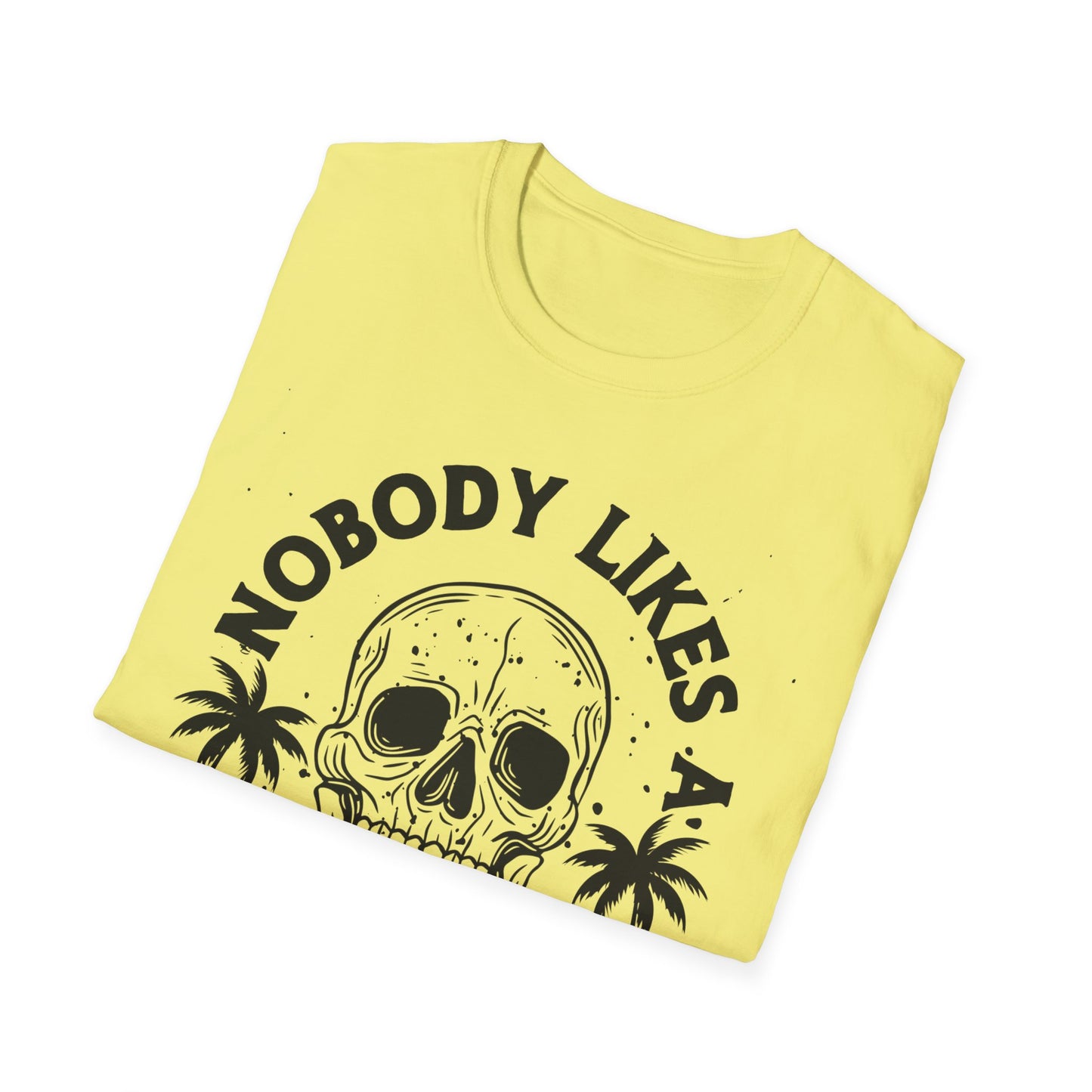 Nobody Likes a Shady Beach - Fun Summer Vibe Graphic Tee