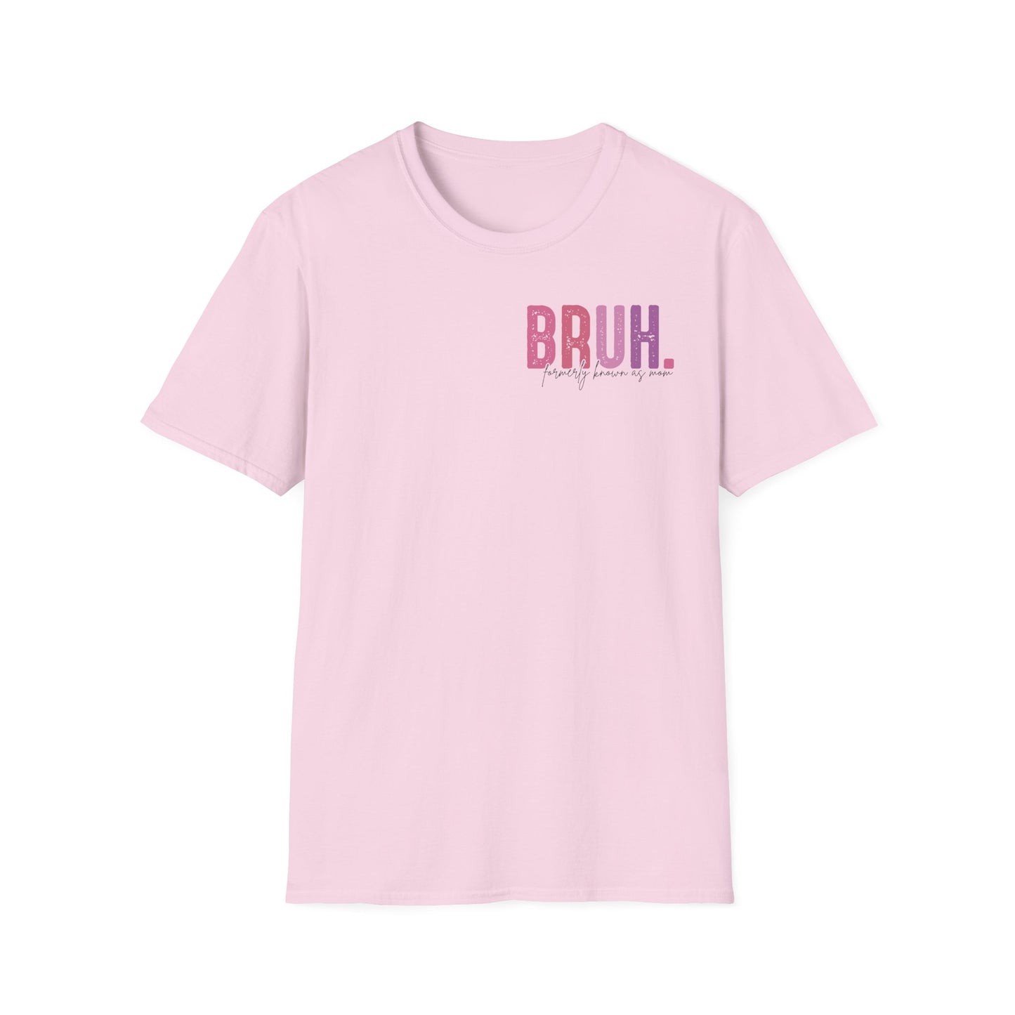 Mom Life Bruh Unisex Softstyle T-Shirt - Perfect Gift for Mothers