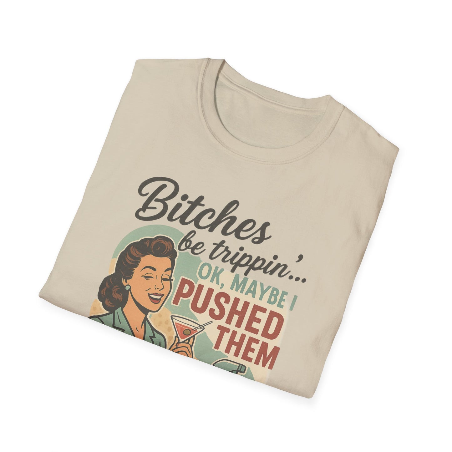 'Bitches Be Trippin' - Vintage Humor T-Shirt