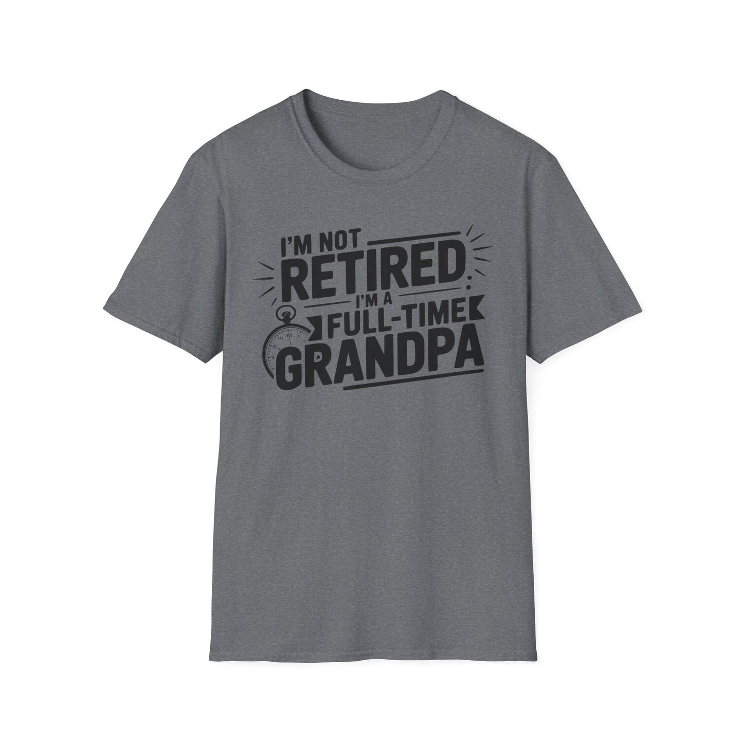 Funny Grandpa T-Shirt - I'm Not Retired, Full-Time Grandpa Gift, Unisex Tee for Family Occasions, Perfect for Father's Day
