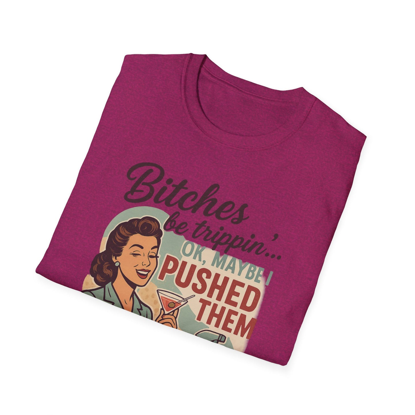 'Bitches Be Trippin' - Vintage Humor T-Shirt