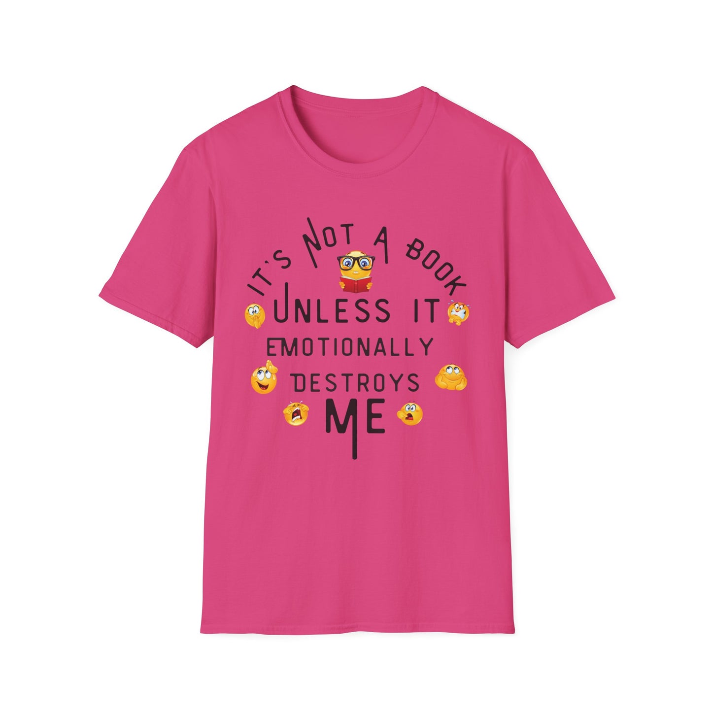 Emotional Book Lover T-Shirt - "It's Not a Book Unless It Emotionally Destroys Me"