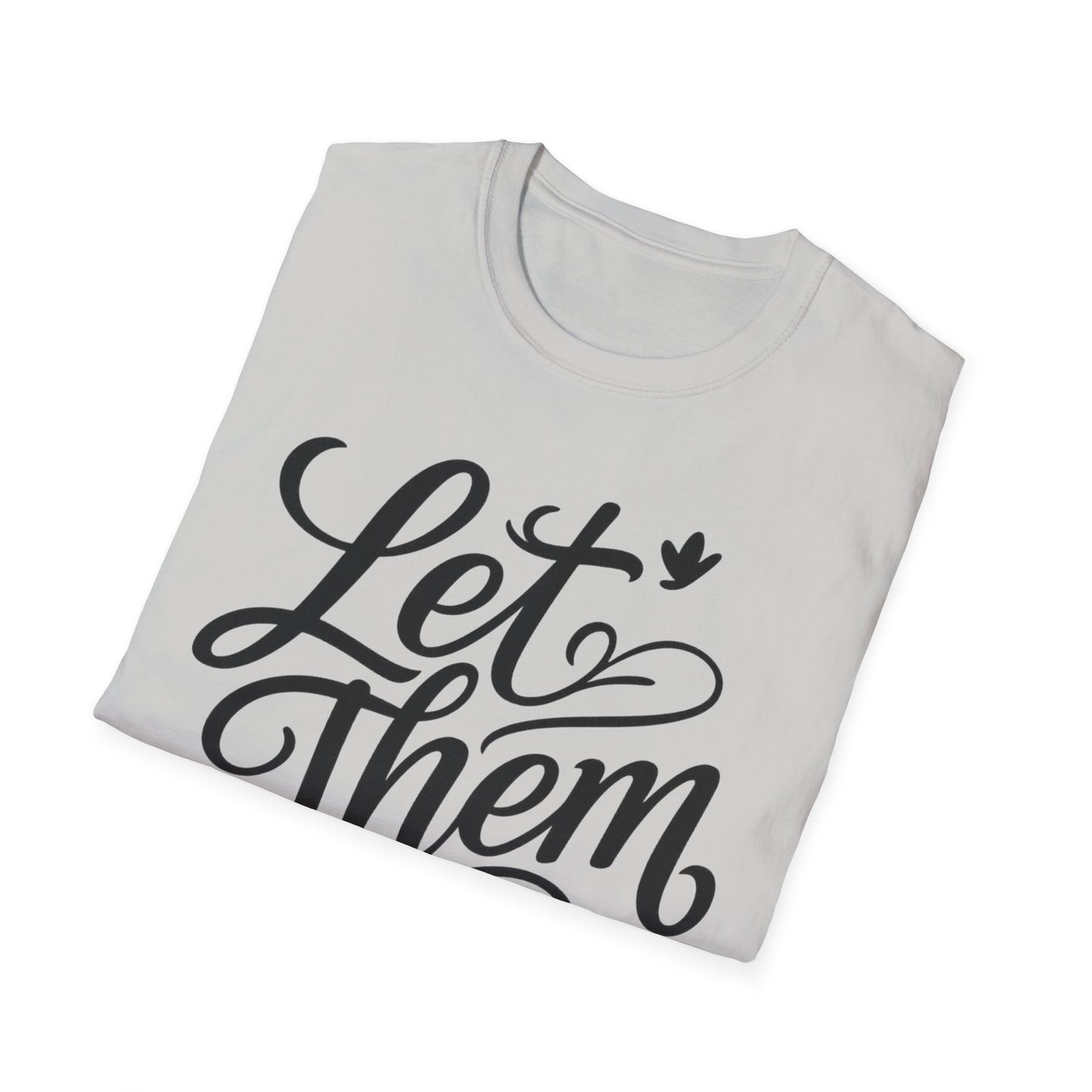 Let Them - Inspirational Quote Tee, Perfect for Everyday Wear
