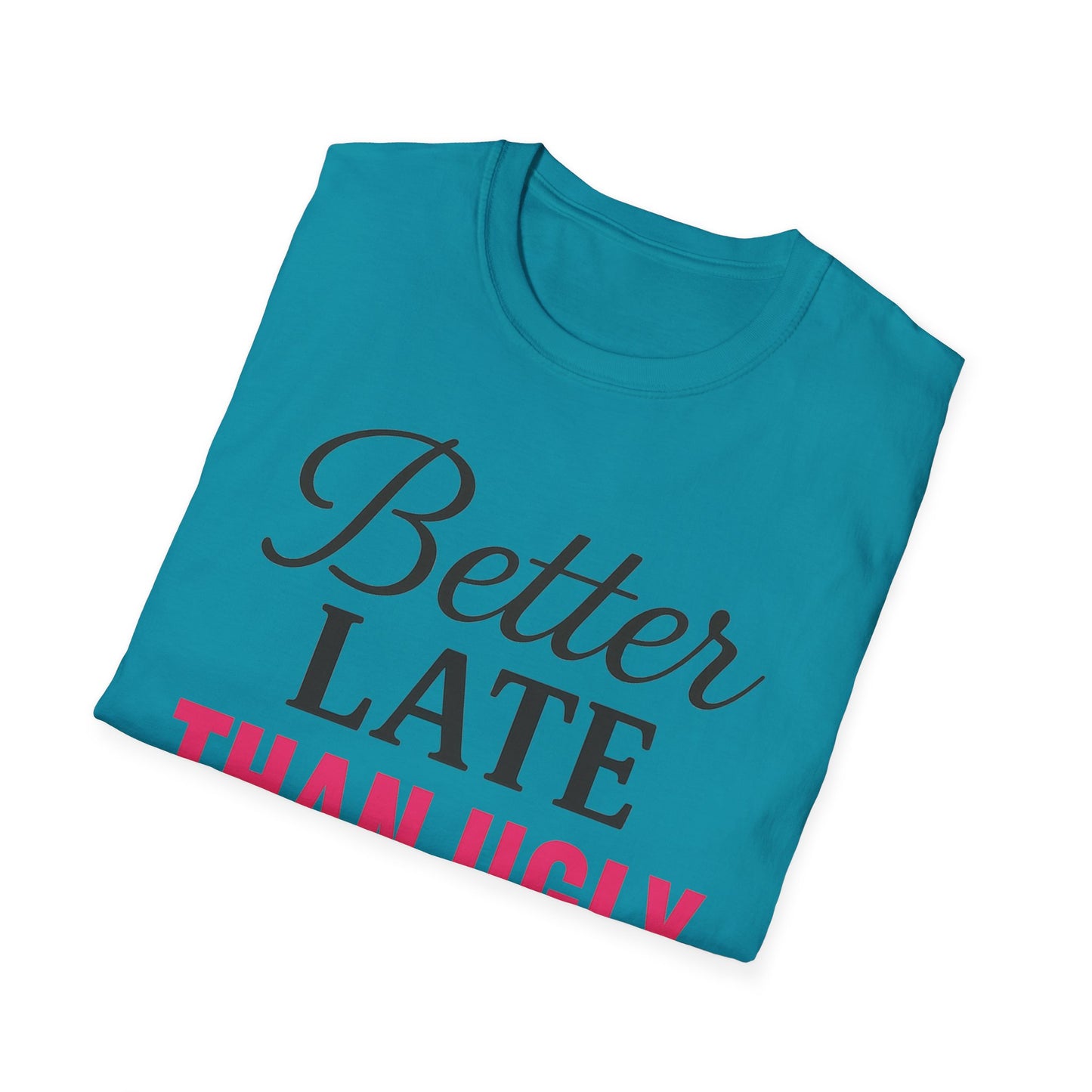 'Better Late Than Ugly' - For the Glam Humor