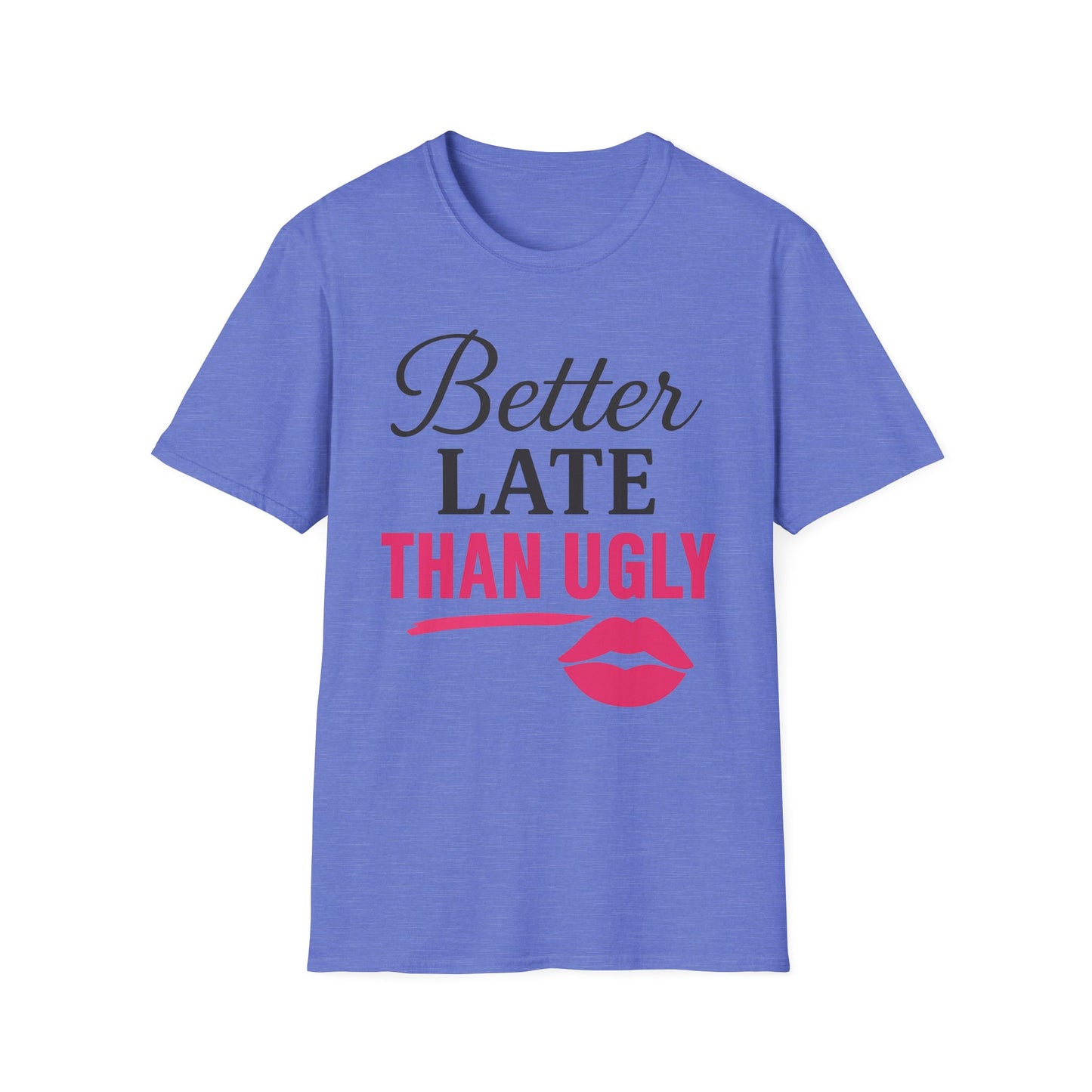 'Better Late Than Ugly' - For the Glam Humor