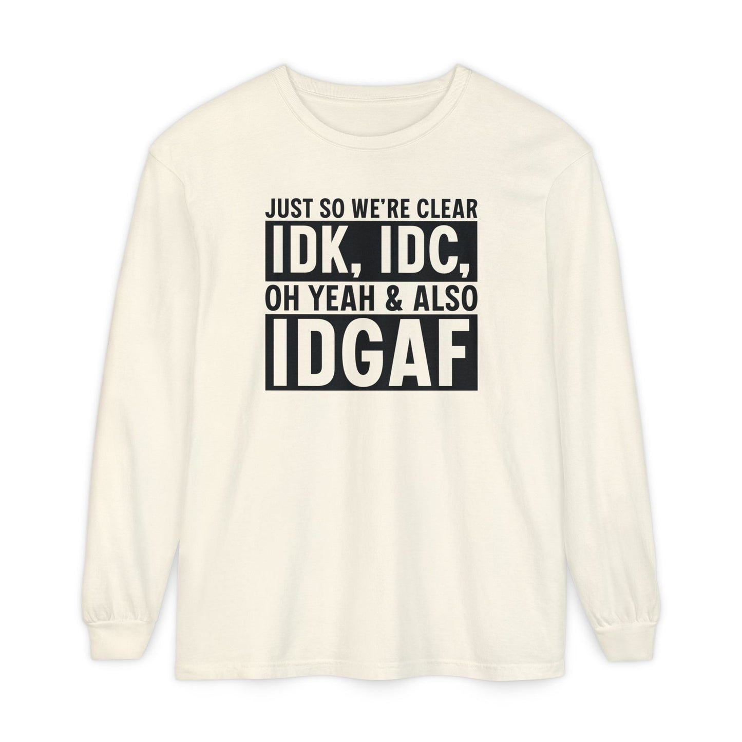 IDGAF - Long Sleeve T-Shirt | Casual Statement Tee, Comfortable Fashion, Gift for Friends, Everyday Wear, Trendy Layering Top