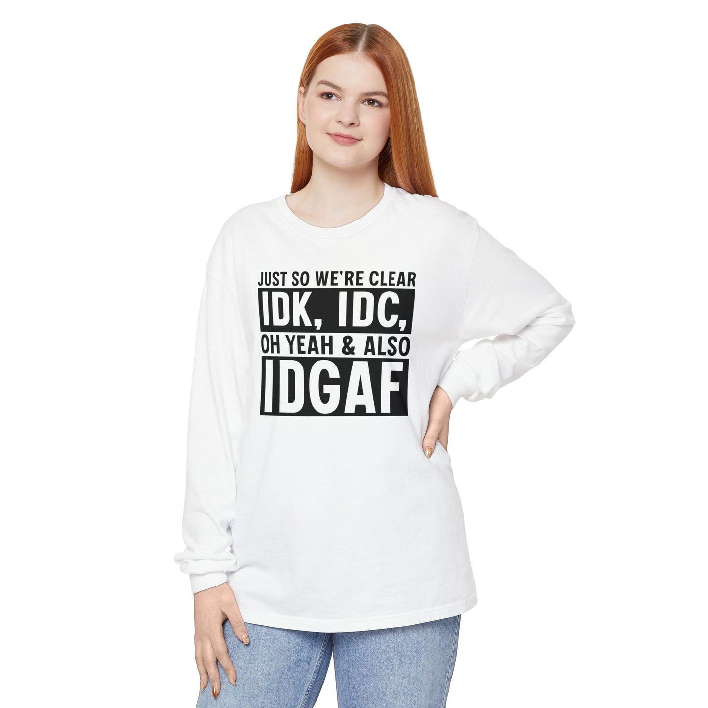 IDGAF - Long Sleeve T-Shirt | Casual Statement Tee, Comfortable Fashion, Gift for Friends, Everyday Wear, Trendy Layering Top