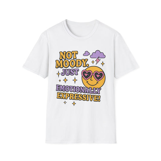 Emotionally Expressive, Moody - Sarcastic Graphic Tee