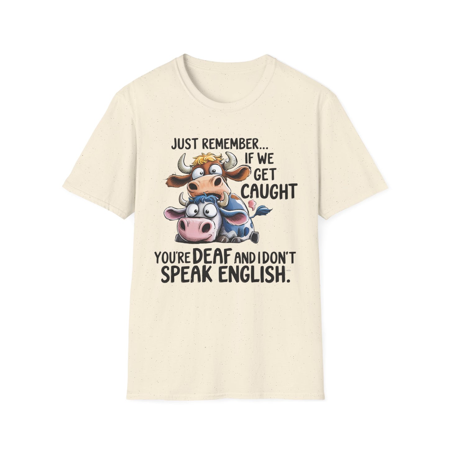Funny Cow Quote T-Shirt, Unisex Graphic Tee, Perfect Gift for Animal Lovers, Humorous Apparel, Casual Outfit