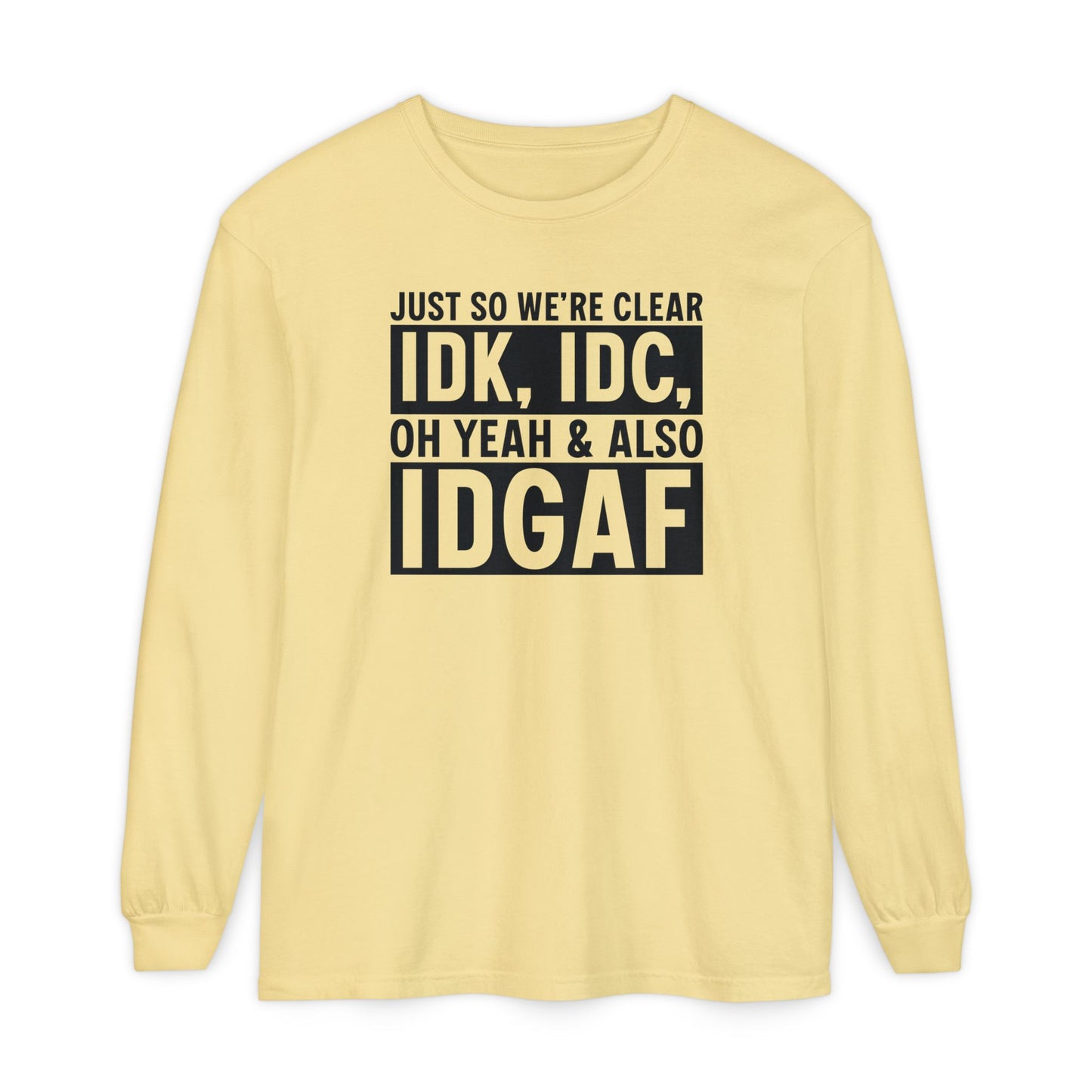 IDGAF - Long Sleeve T-Shirt | Casual Statement Tee, Comfortable Fashion, Gift for Friends, Everyday Wear, Trendy Layering Top