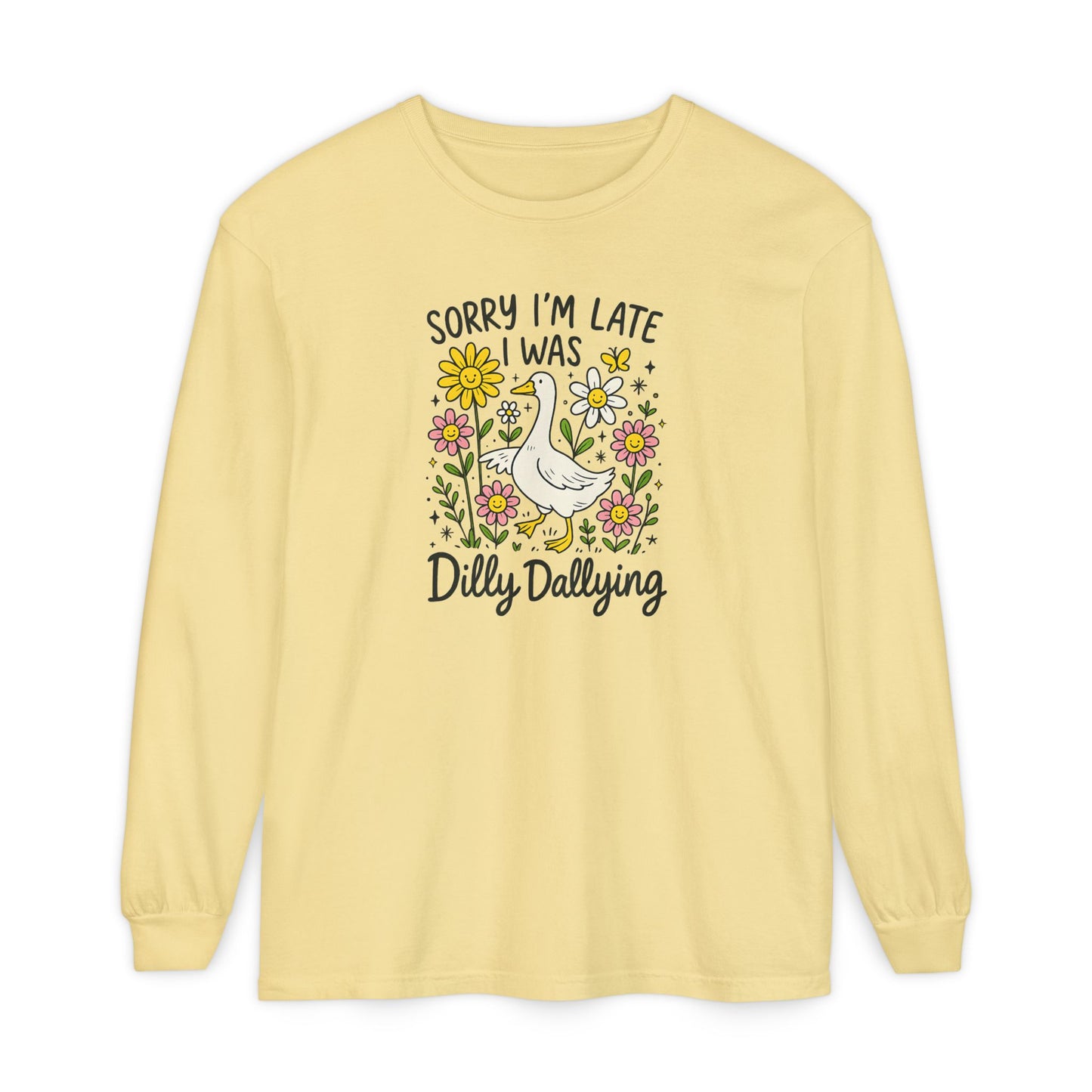 Dilly Dally Long Sleeve Tee - Unisex T-Shirt, Funny Graphic Shirt, Gift for Friends, Casualwear, Flower Art Top