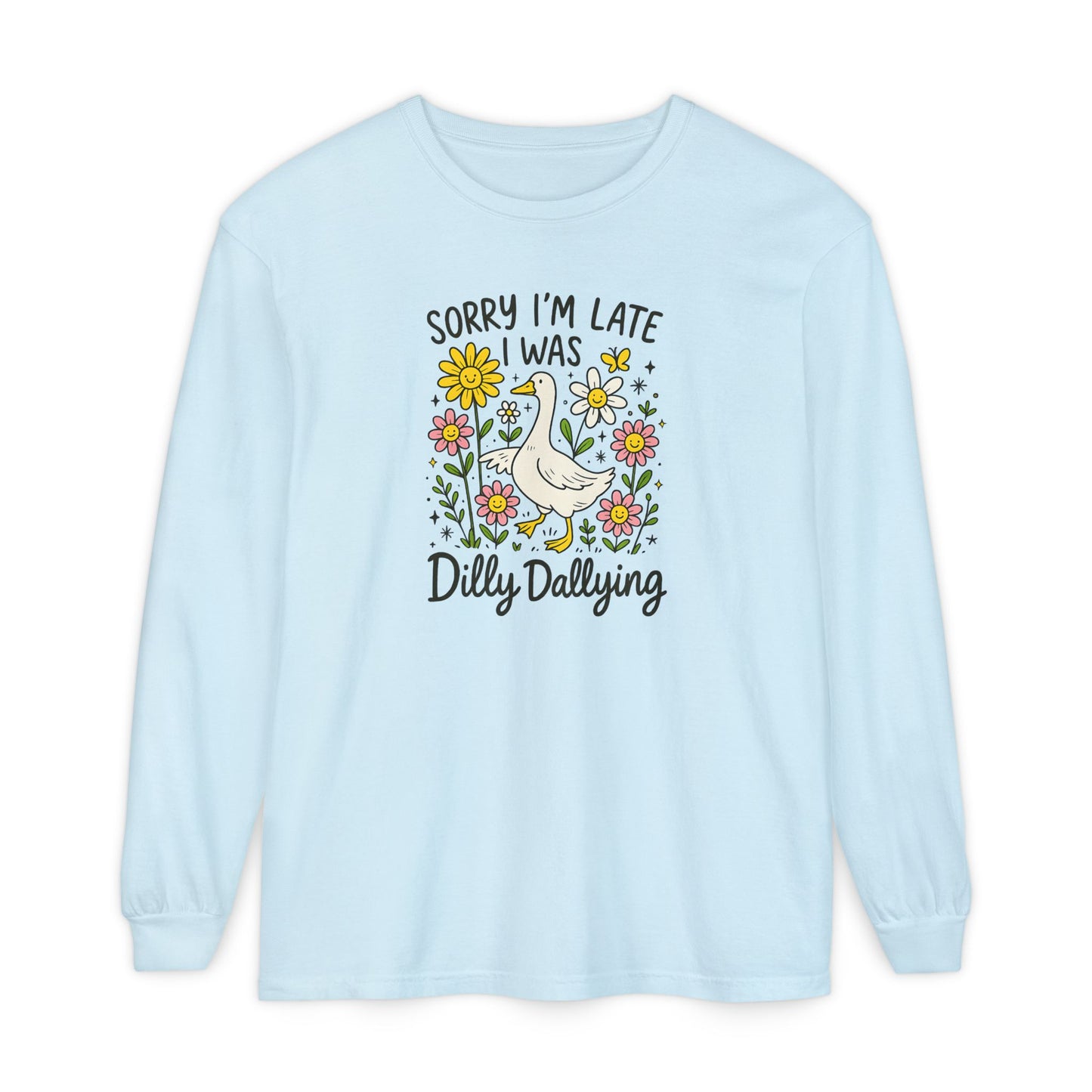 Dilly Dally Long Sleeve Tee - Unisex T-Shirt, Funny Graphic Shirt, Gift for Friends, Casualwear, Flower Art Top