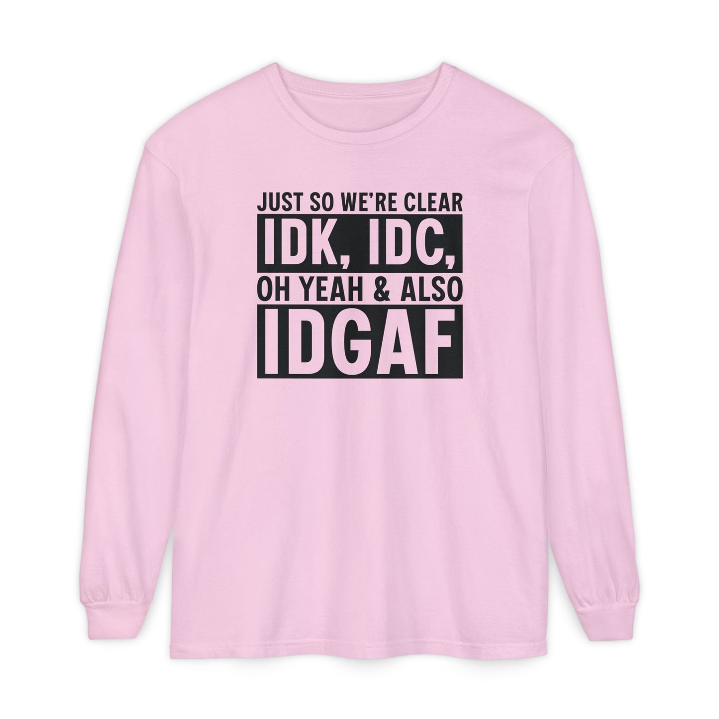 IDGAF - Long Sleeve T-Shirt | Casual Statement Tee, Comfortable Fashion, Gift for Friends, Everyday Wear, Trendy Layering Top