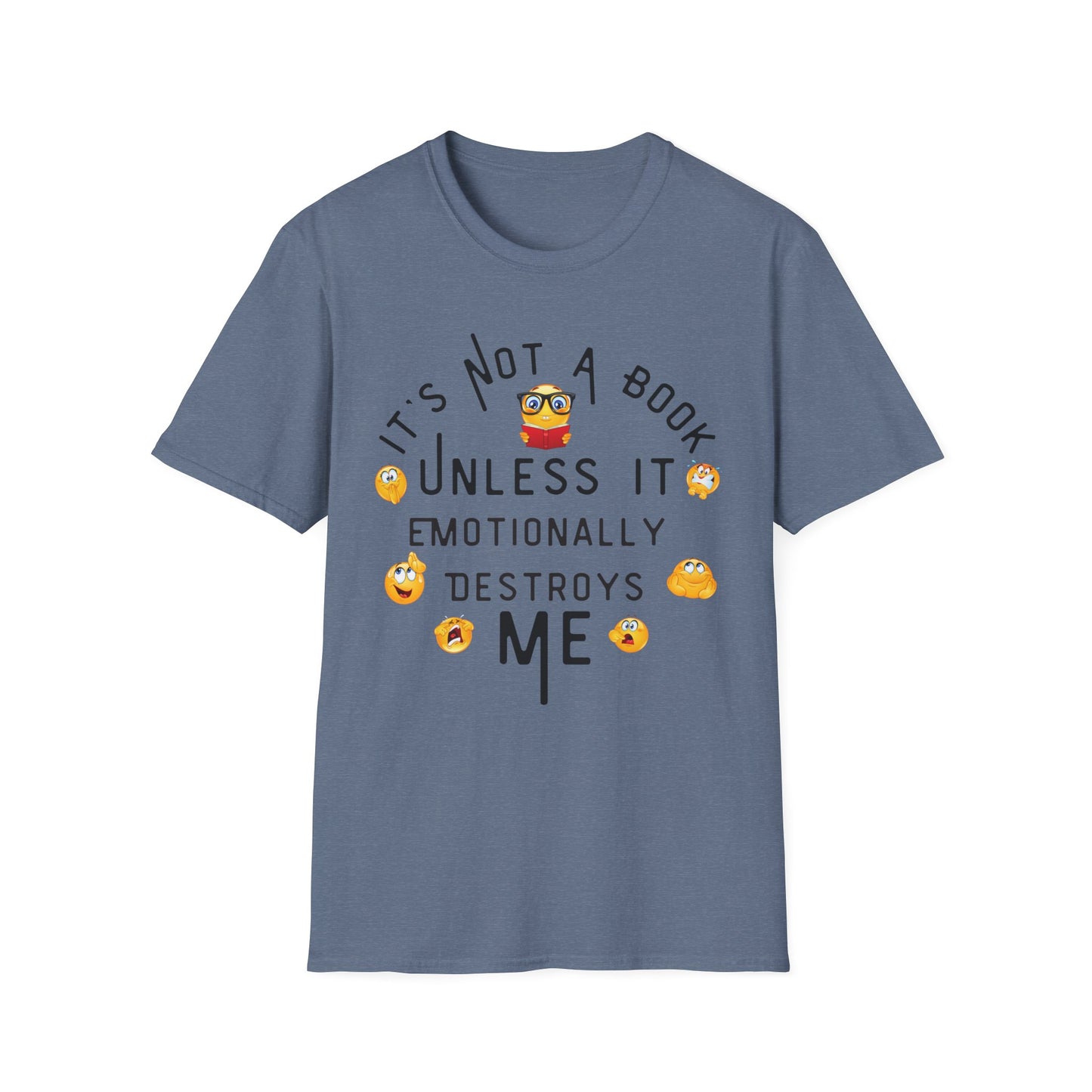 Emotional Book Lover T-Shirt - "It's Not a Book Unless It Emotionally Destroys Me"