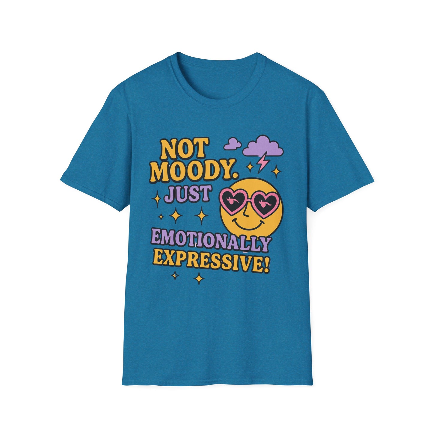 Emotionally Expressive, Moody - Sarcastic Graphic Tee