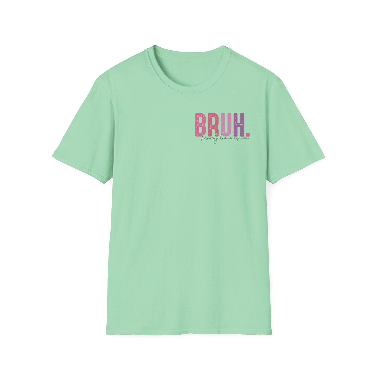 Mom Life Bruh Unisex Softstyle T-Shirt - Perfect Gift for Mothers