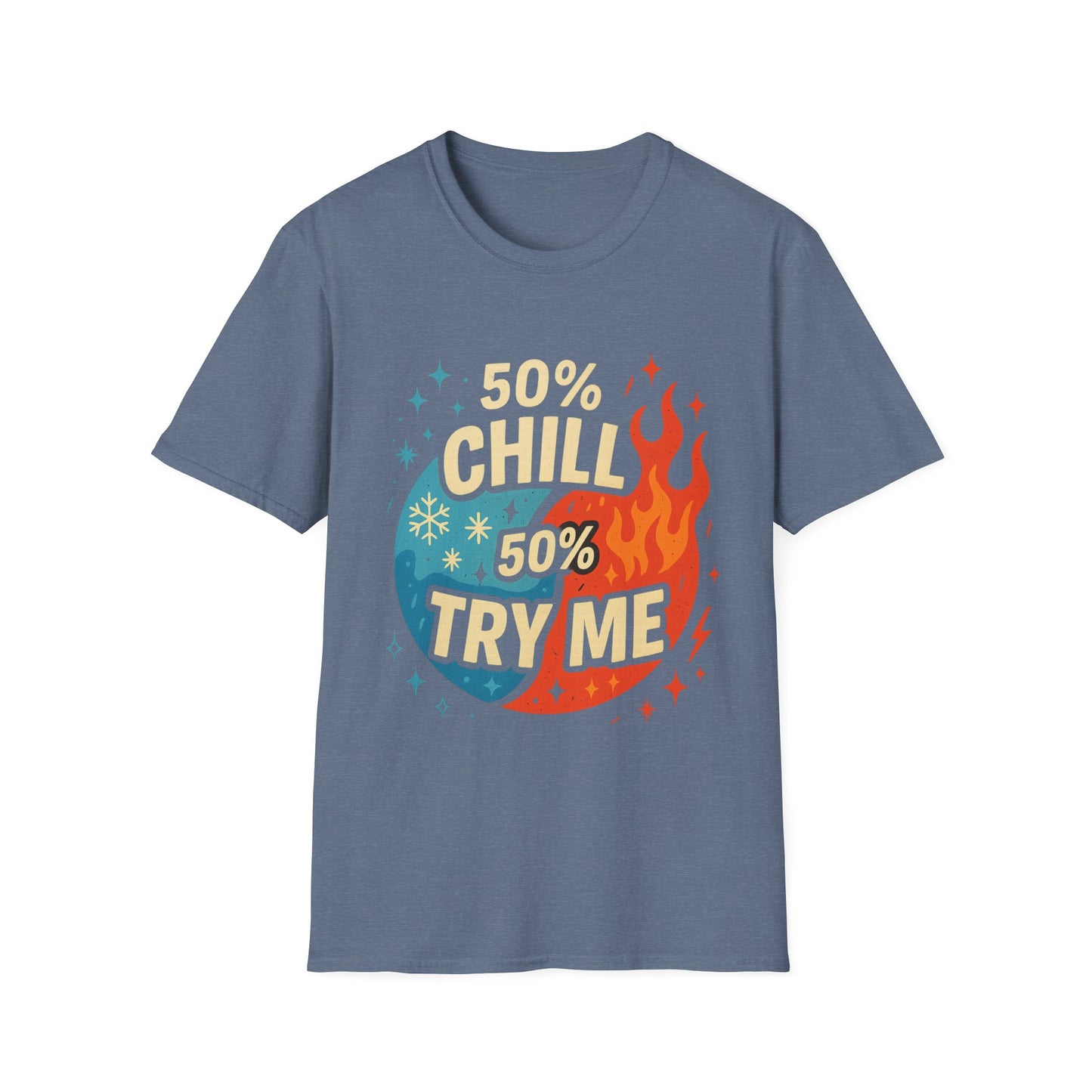 50% Chill, 50% Try Me Tee