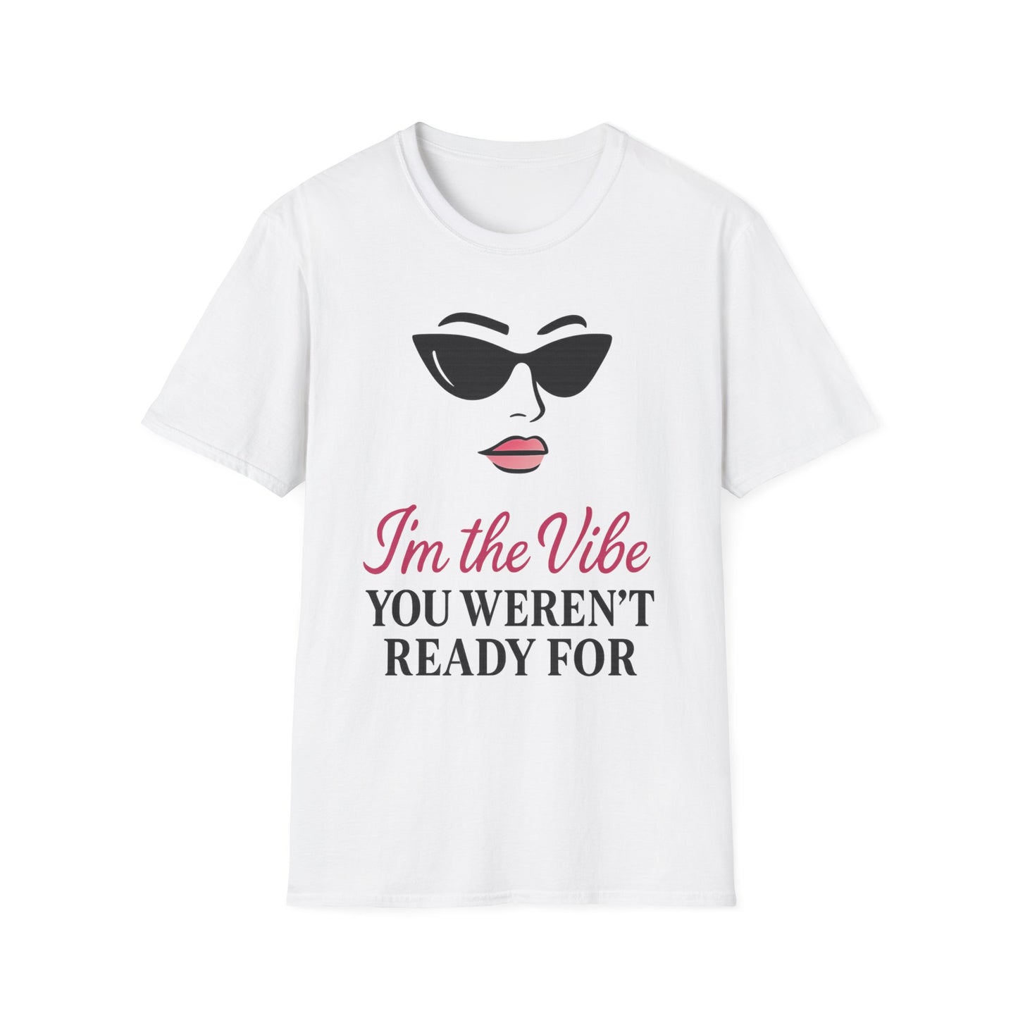 Unisex Softstyle T-Shirt - "I'm the Vibe You Weren't Ready For" Motivational Tee