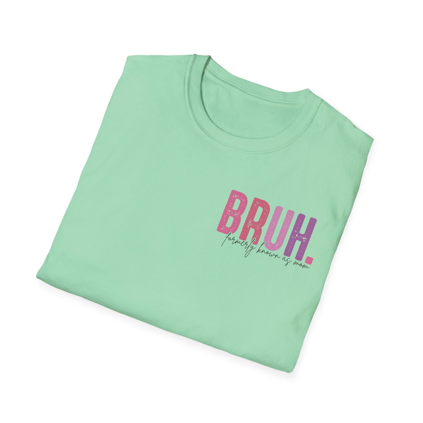 Mom Life Bruh Unisex Softstyle T-Shirt - Perfect Gift for Mothers