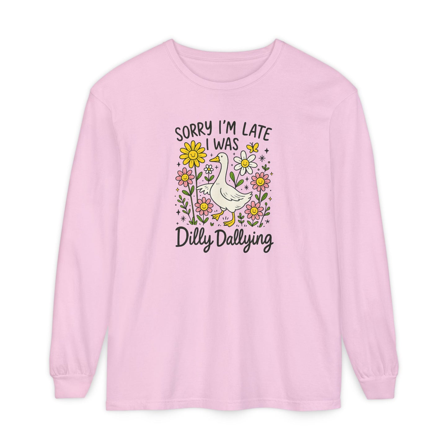 Dilly Dally Long Sleeve Tee - Unisex T-Shirt, Funny Graphic Shirt, Gift for Friends, Casualwear, Flower Art Top