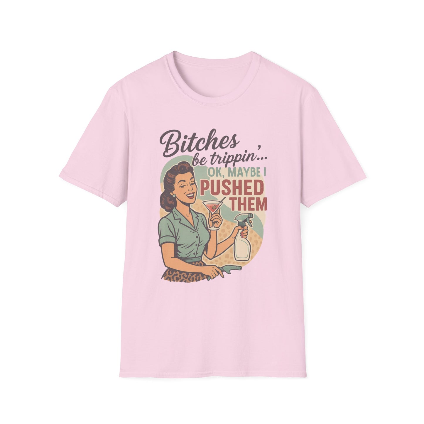 'Bitches Be Trippin' - Vintage Humor T-Shirt