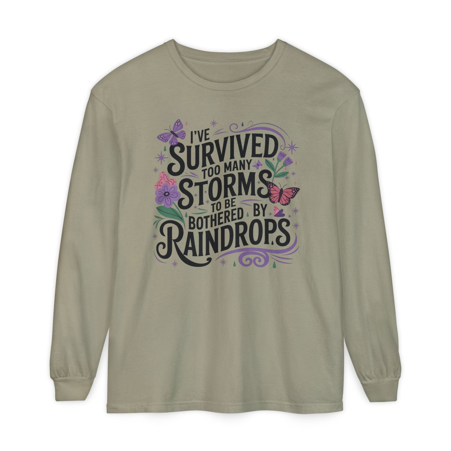 I've Survived Too Many Storms - Inspirational Tee - Perfect Gift for Resilience, Motivation, and Life Challenges