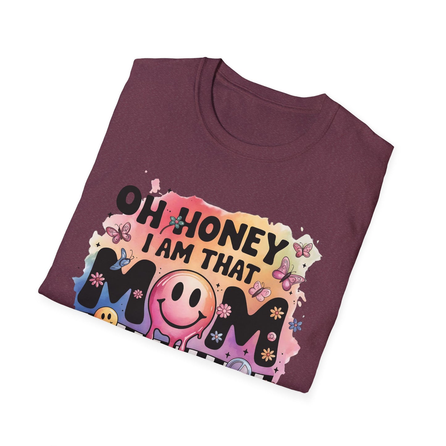 Oh Honey I Am That Mom - Graphic Tee for Moms