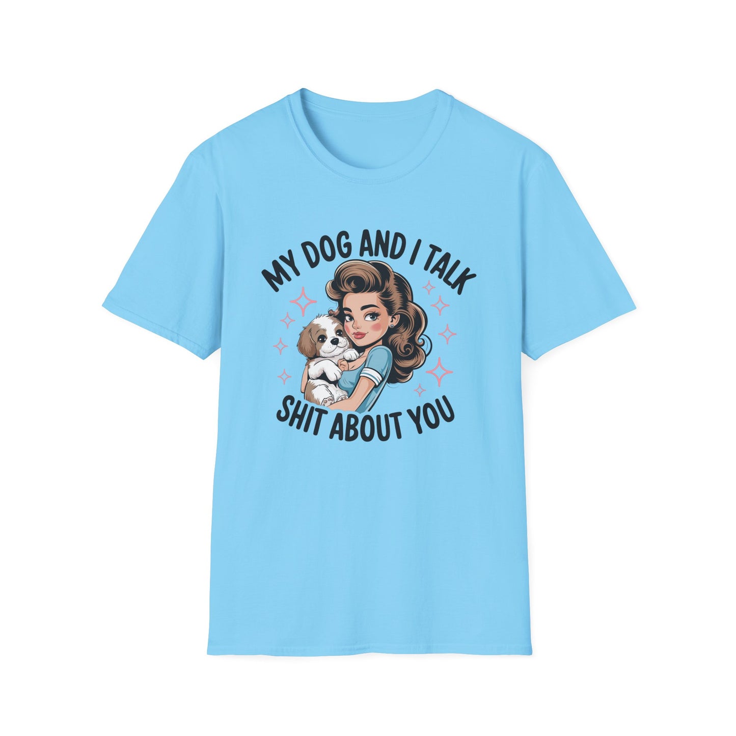 My Dog and I Talk T-Shirt, Cute Dog Lover Tee, Gift for Dog Moms, Pet Owner Apparel, Fun Everyday T-Shirt, Animal Lover Top