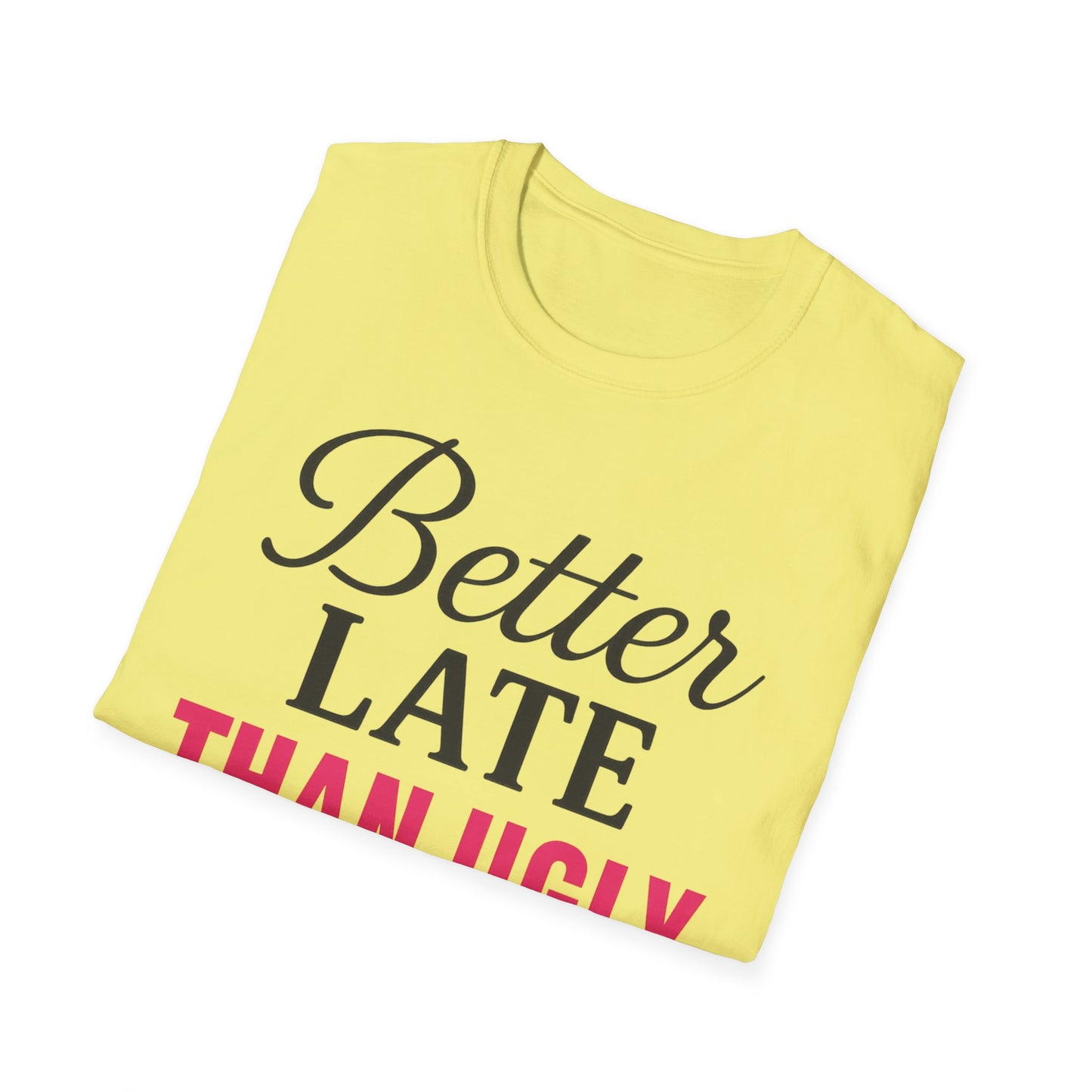 'Better Late Than Ugly' - For the Glam Humor