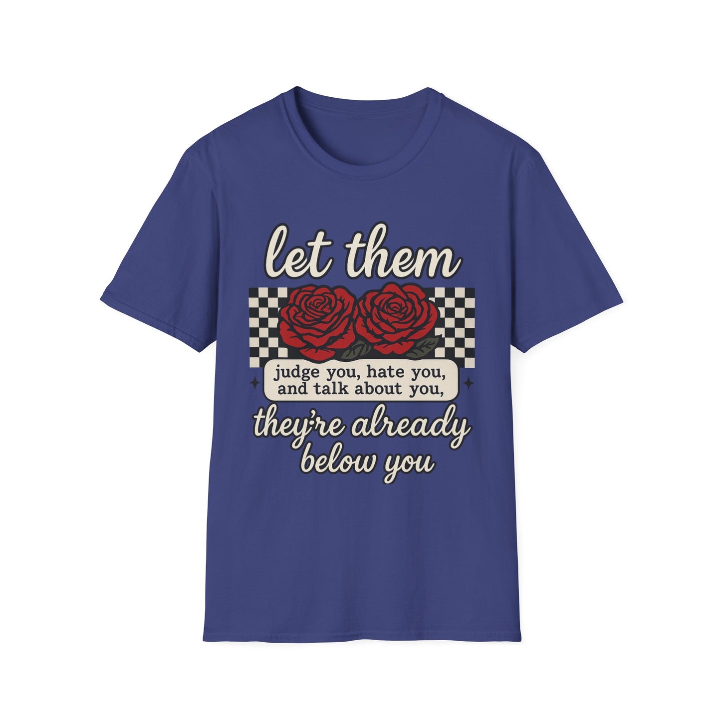 Let Them Judge You' Rose Design - Mindset Tee