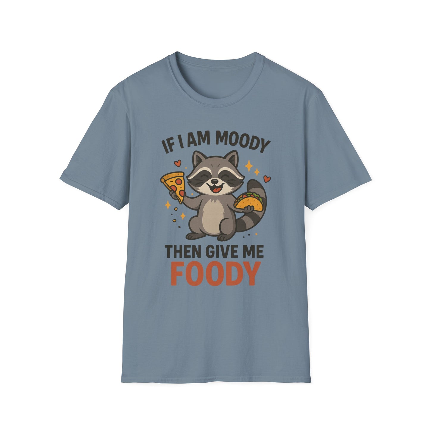 Funny Moody Raccoon T-Shirt - 'If I Am Moody Then Give Me Foody'