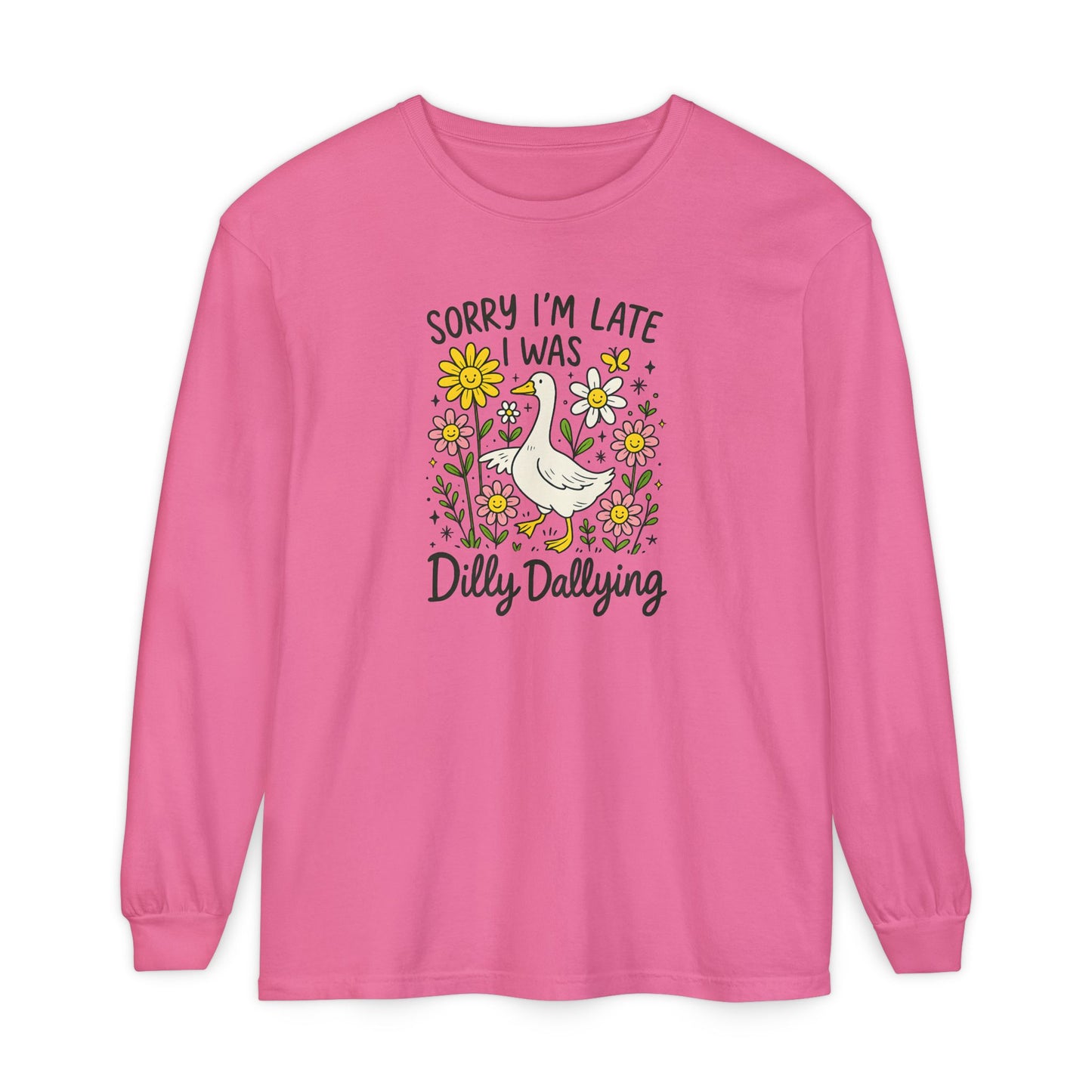 Dilly Dally Long Sleeve Tee - Unisex T-Shirt, Funny Graphic Shirt, Gift for Friends, Casualwear, Flower Art Top