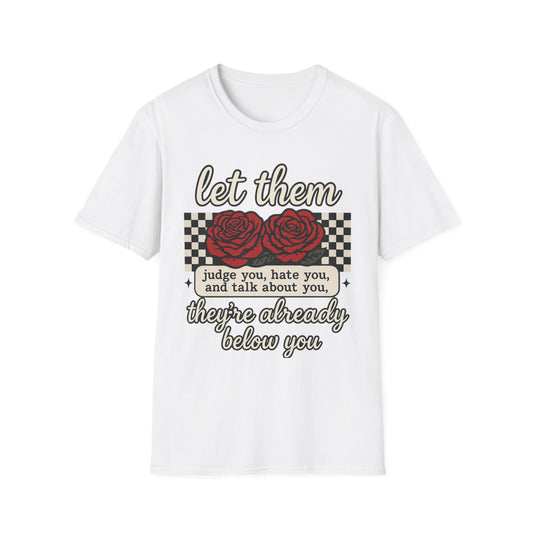 Let Them Judge You' Rose Design - Mindset Tee