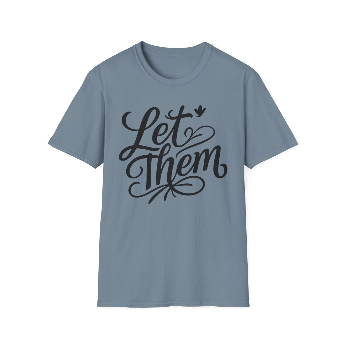 Let Them - Inspirational Quote Tee, Perfect for Everyday Wear